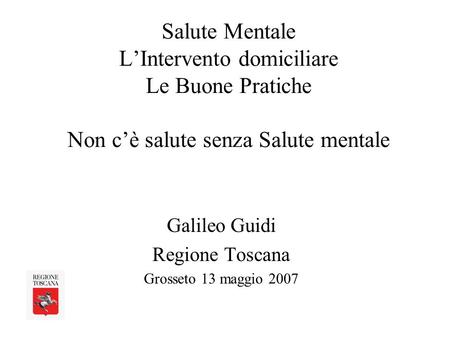 Galileo Guidi Regione Toscana Grosseto 13 maggio 2007