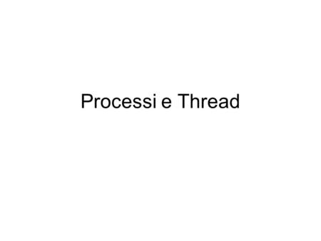 Processi e Thread.