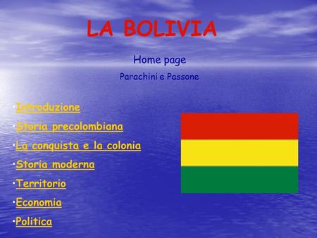 LA BOLIVIA Home page Introduzione Storia precolombiana