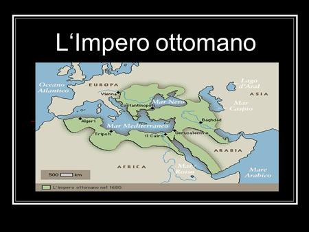 L‘Impero ottomano.