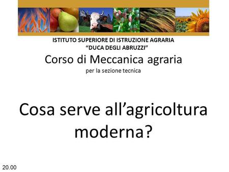 Cosa serve all’agricoltura moderna?