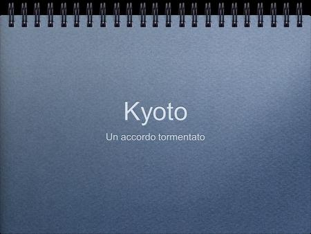 Kyoto Un accordo tormentato.