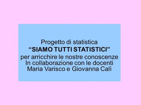 Progetto di statistica “SIAMO TUTTI STATISTICI”