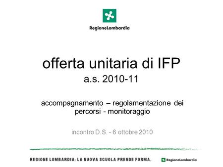 Offerta unitaria di IFP a.s. 2010-11 accompagnamento – regolamentazione dei percorsi - monitoraggio incontro D.S. - 6 ottobre 2010.