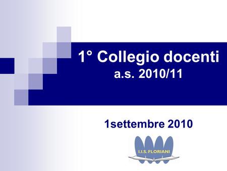 1° Collegio docenti a.s. 2010/11 1settembre 2010.