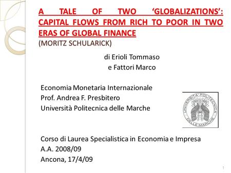 A TALE OF TWO ‘GLOBALIZATIONS’: CAPITAL FLOWS FROM RICH TO POOR IN TWO ERAS OF GLOBAL FINANCE 	 (MORITZ SCHULARICK) di Erioli.