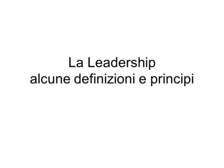 La Leadership alcune definizioni e principi