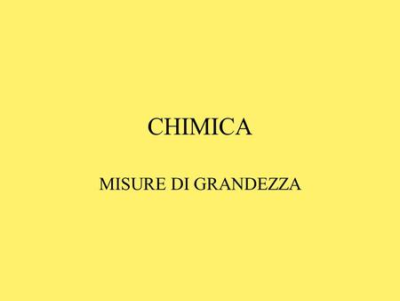CHIMICA MISURE DI GRANDEZZA.