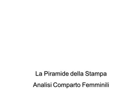 La Piramide della Stampa Analisi Comparto Femminili