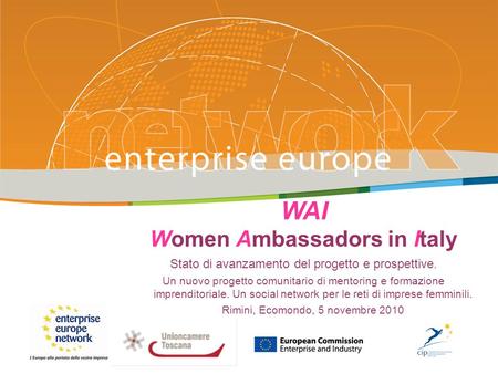 WAI Women Ambassadors in Italy Stato di avanzamento del progetto e prospettive. Un nuovo progetto comunitario di mentoring e formazione imprenditoriale.
