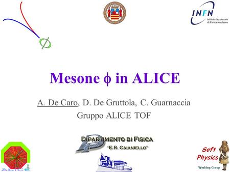 Vietri sul Mare, 30 Maggio 2006 II Congresso Nazionale sulla Fisica di ALICE A. De Caro 0.