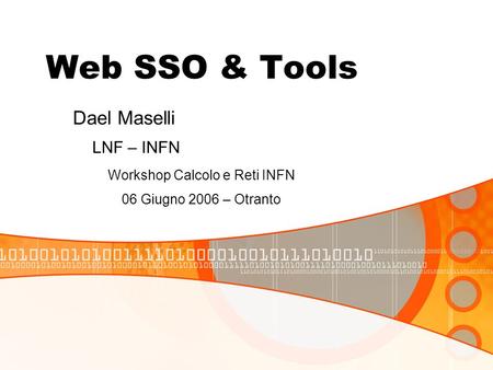 Web SSO & Tools LNF – INFN Workshop Calcolo e Reti INFN 06 Giugno 2006 – Otranto Dael Maselli.