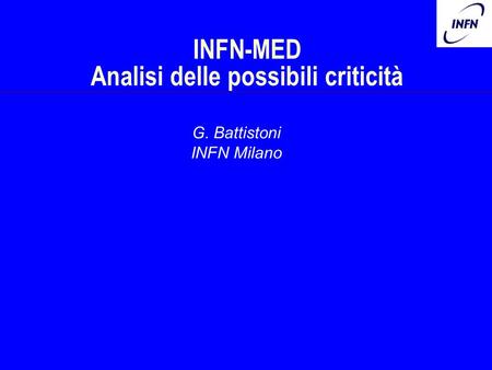 INFN-MED Analisi delle possibili criticità G. Battistoni INFN Milano.