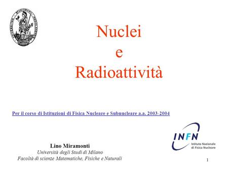 Nuclei e Radioattività Lino Miramonti