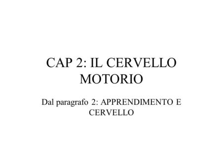 CAP 2: IL CERVELLO MOTORIO