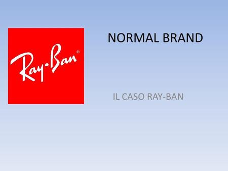 NORMAL BRAND IL CASO RAY-BAN.