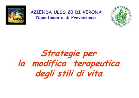 AZIENDA ULSS 20 DI VERONA Dipartimento di Prevenzione Strategie per la modifica terapeutica degli stili di vita.
