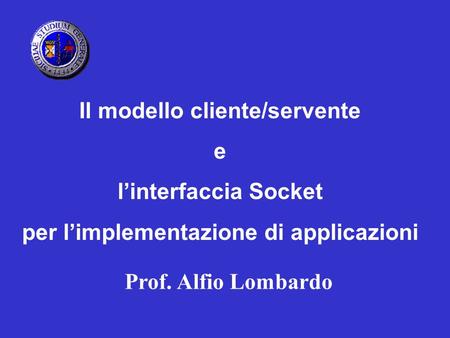 Il modello cliente/servente per l’implementazione di applicazioni