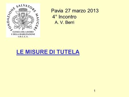 1 Pavia 27 marzo 2013 4° Incontro A. V. Berri LE MISURE DI TUTELA.