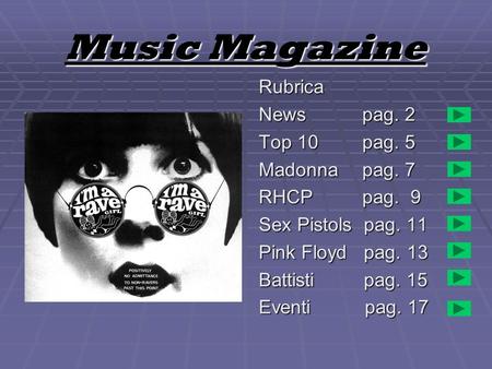 Music Magazine Rubrica News pag. 2 Top 10 pag. 5 Madonna pag. 7