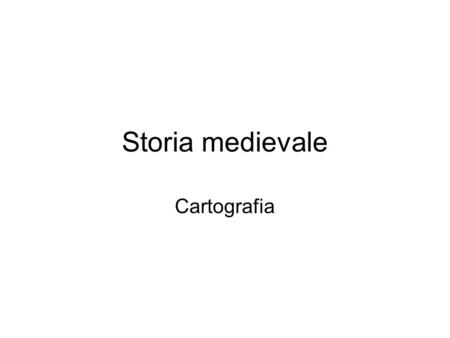 Storia medievale Cartografia.