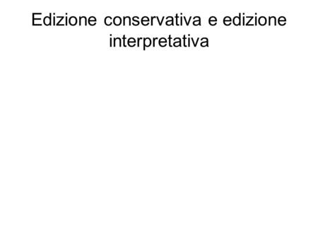 Edizione conservativa e edizione interpretativa