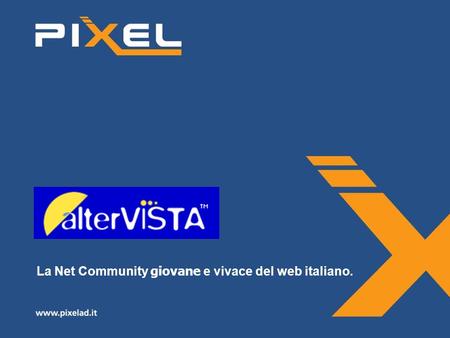 La Net Community giovane e vivace del web italiano.