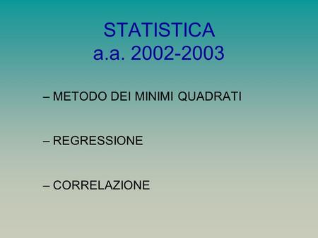 STATISTICA a.a METODO DEI MINIMI QUADRATI REGRESSIONE