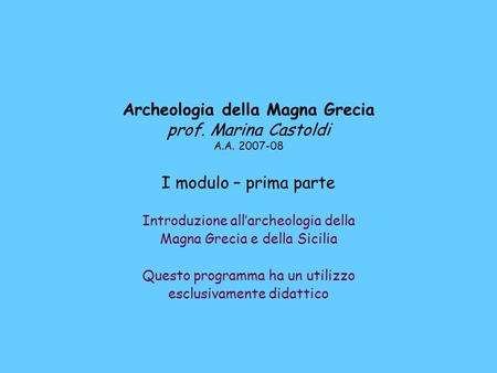 Archeologia della Magna Grecia prof. Marina Castoldi A. A