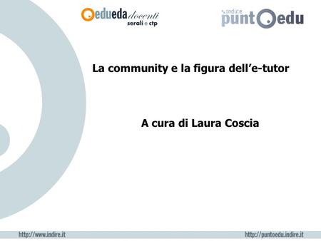 La community e la figura delle-tutor A cura di Laura Coscia.