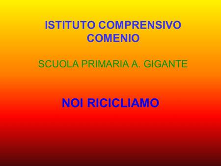 ISTITUTO COMPRENSIVO COMENIO SCUOLA PRIMARIA A. GIGANTE