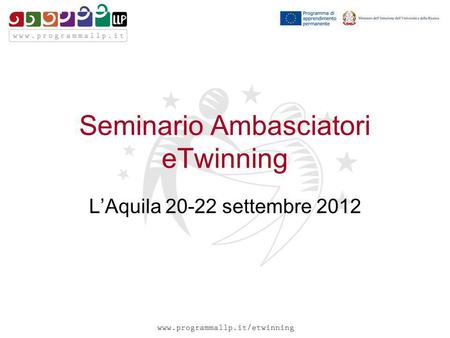 Seminario Ambasciatori eTwinning LAquila 20-22 settembre 2012.