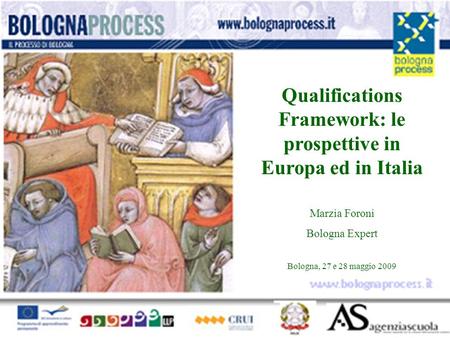 Qualifications Framework: le prospettive in Europa ed in Italia Marzia Foroni Bologna Expert Bologna, 27 e 28 maggio 2009.