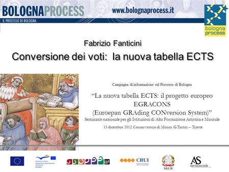 Campagna di informazione sul Processo di BolognaLa nuova tabella ECTS: il progetto europeo EGRACONS (Euroepan GRAding CONversion System) Seminario nazionale.
