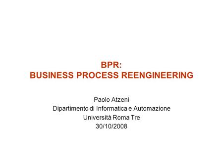 BPR: BUSINESS PROCESS REENGINEERING