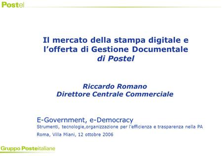 E-Government, e-Democracy Strumenti, tecnologie,organizzazione per lefficienza e trasparenza nella PA Roma, Villa Miani, 12 ottobre 2006 Riccardo Romano.