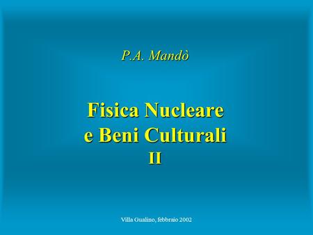 P.A. Mandò Fisica Nucleare e Beni Culturali II