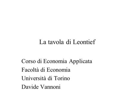 La tavola di Leontief Corso di Economia Applicata Facoltà di Economia