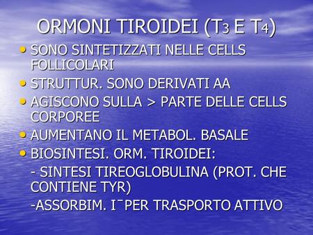 ORMONI TIROIDEI (T3 E T4) SONO SINTETIZZATI NELLE CELLS FOLLICOLARI