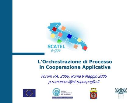 LOrchestrazione di Processo in Cooperazione Applicativa Forum P.A. 2006, Roma 9 Maggio 2006