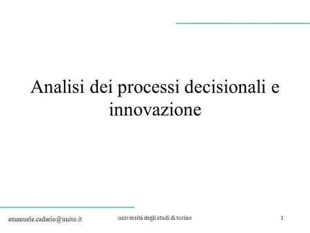 Università degli studi di torino1 Analisi dei processi decisionali e innovazione