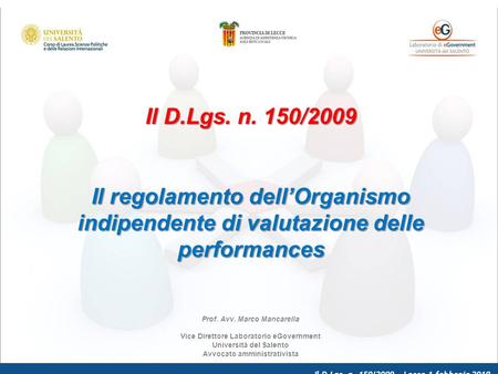 Il D.Lgs. n. 150/2009 – Lecce 1 febbraio 2010 Il D.Lgs. n. 150/2009 Il regolamento dellOrganismo indipendente di valutazione delle performances Prof. Avv.