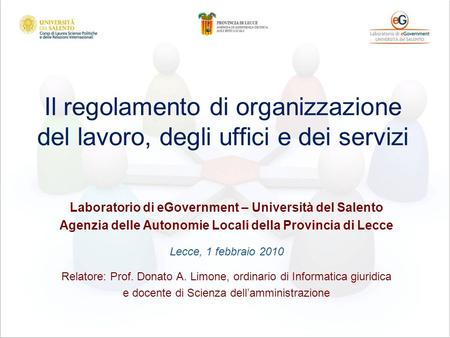 Il regolamento di organizzazione del lavoro, degli uffici e dei servizi Laboratorio di eGovernment – Università del Salento Agenzia delle Autonomie Locali.
