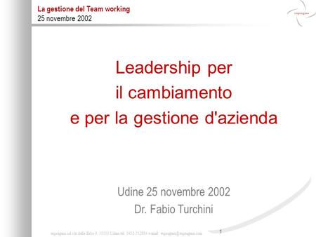 1 eupragma srl via delle Erbe 9, 33100 Udine tel. 0432-512884   La gestione del Team working 25 novembre 2002 Leadership per.