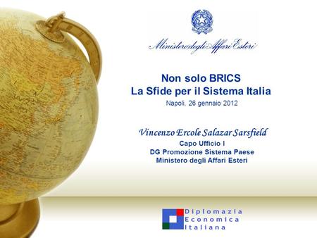 Non solo BRICS La Sfide per il Sistema Italia Napoli, 26 gennaio 2012