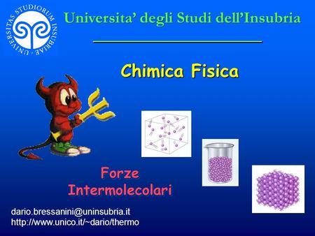 Chimica Fisica  Forze Intermolecolari Universita degli Studi dellInsubria.