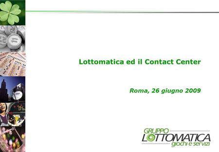 Lottomatica ed il Contact Center Roma, 26 giugno 2009