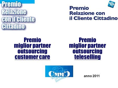 Premio miglior partner outsourcing customer care Premio miglior partner outsourcing teleselling anno 2011.