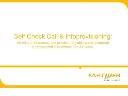 Self Check Call & Infoprovisioning: ottimizzare il processo di provisioning attraverso strumenti automatizzati di relazione con il Cliente.