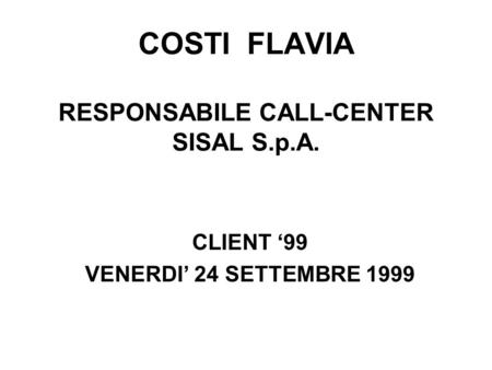 COSTI FLAVIA RESPONSABILE CALL-CENTER SISAL S.p.A.